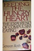 Feeding The Hungry Heart: The Experience Of Compulsive Eating