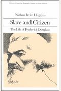 Slave And Citizen: The Life Of Frederick Douglas (Library Of American Biography Series)