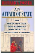 An Affair Of State: The Investigation, Impeachment, And Trial Of President Clinton