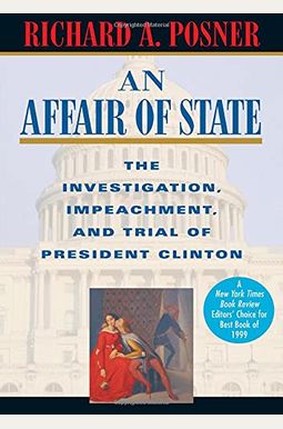An Affair of State: The Investigation, Impeachment, and Trial of President Clinton An Affair of State: The Investigation, Impeachment, and Trial of President Clinton
