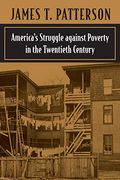 America's Struggle Against Poverty In The Twentieth Century