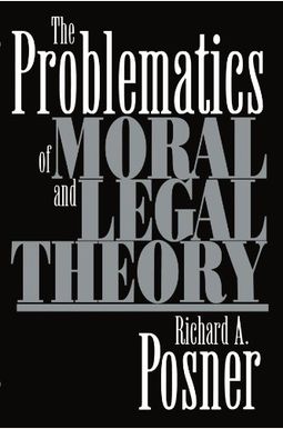 The Problematics of Moral and Legal Theory