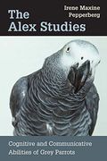 The Alex Studies: Cognitive And Communicative Abilities Of Grey Parrots