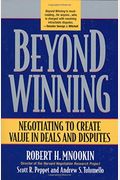 Beyond Winning: Negotiating To Create Value In Deals And Disputes