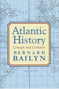 Atlantic History: Concept And Contours