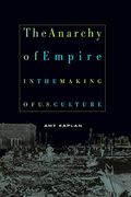 The Anarchy Of Empire In The Making Of U.s. Culture