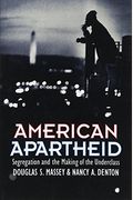 American Apartheid: Segregation And The Making Of The Underclass