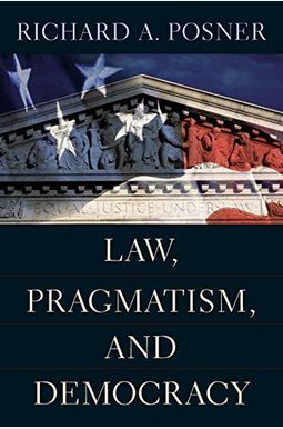 Law, Pragmatism, And Democracy Law, Pragmatism, And Democracy