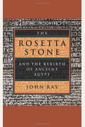 The Rosetta Stone And The Rebirth Of Ancient Egypt (Wonders Of The World)