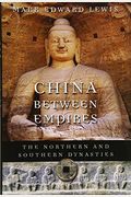 China Between Empires: The Northern And Southern Dynasties