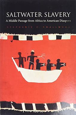 Saltwater Slavery: A Middle Passage From Africa To American Diaspora Saltwater Slavery: A Middle Passage From Africa To American Diaspora