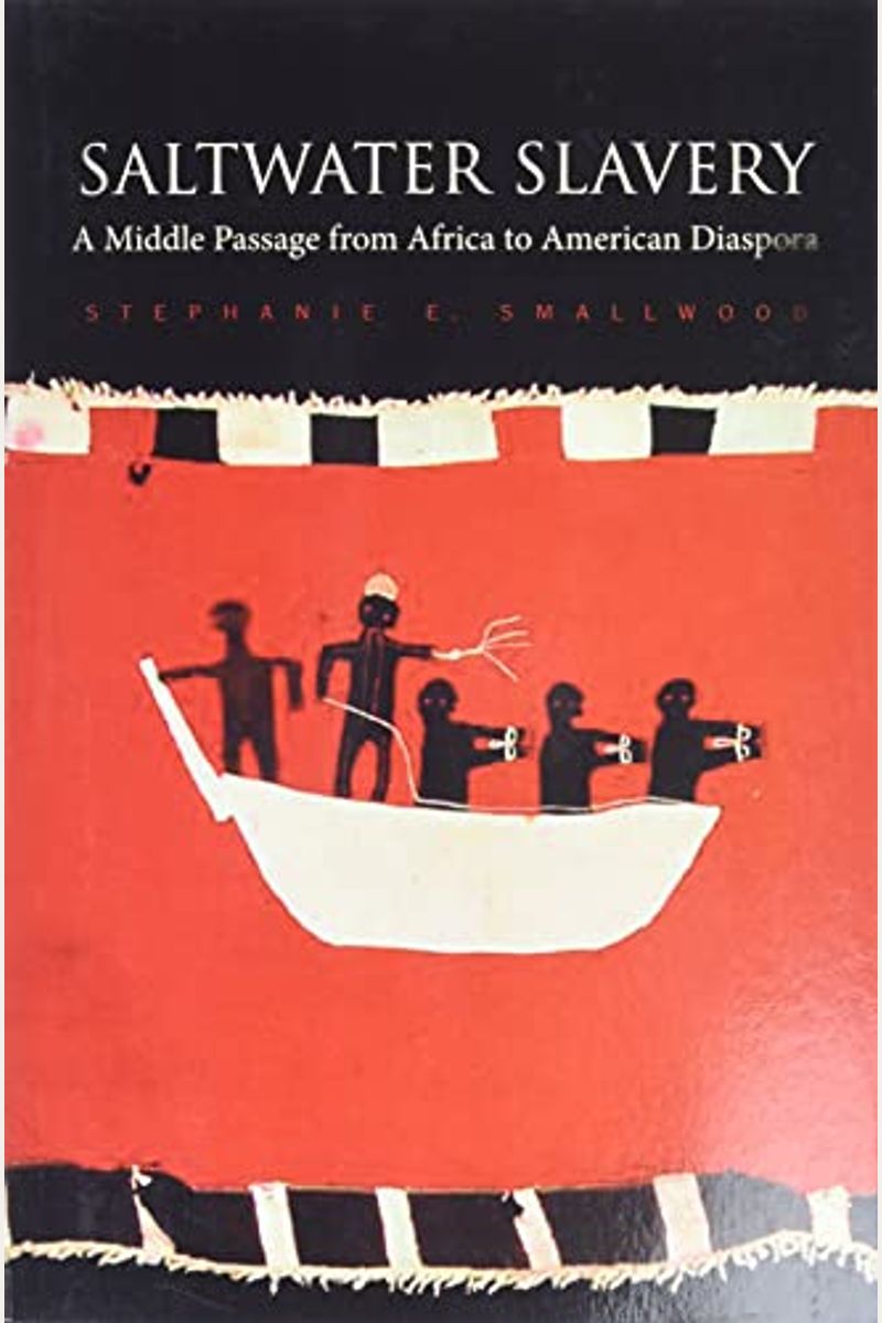 Saltwater Slavery: A Middle Passage From Africa To American Diaspora