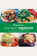 Weight Watchers Cook Smart Vegetarian: Delicious, Easy Vegetarian Recipes for All Occasions, All with ProPoints Values