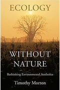 Ecology Without Nature: Rethinking Environmental Aesthetics