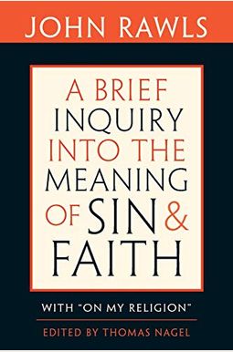Brief Inquiry Into The Meaning Of Sin And Faith: With On My Religion Brief Inquiry Into The Meaning Of Sin And Faith: With On My Religion