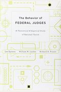 The Behavior of Federal Judges: A Theoretical and Empirical Study of Rational Choice