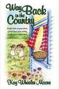 Way Back in the Country: Recipes from Six Generations of East Texas Farm Cooking and the Stories Behind Them