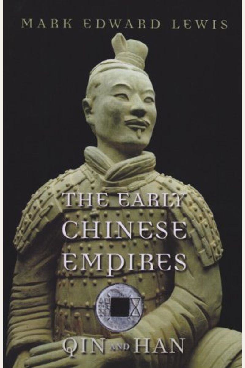 The Early Chinese Empires: Qin And Han (History Of Imperial China)