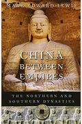 China Between Empires: The Northern And Southern Dynasties