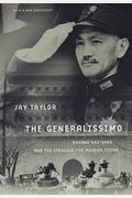 The Generalissimo: Chiang Kai-Shek And The Struggle For Modern China