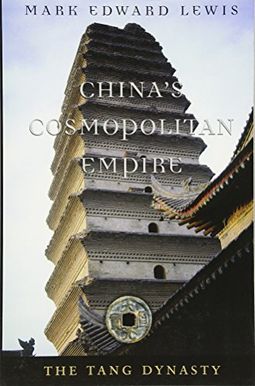 China's Cosmopolitan Empire: The Tang Dynasty China's Cosmopolitan Empire: The Tang Dynasty