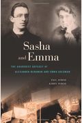 Sasha And Emma: The Anarchist Odyssey Of Alexander Berkman And Emma Goldman