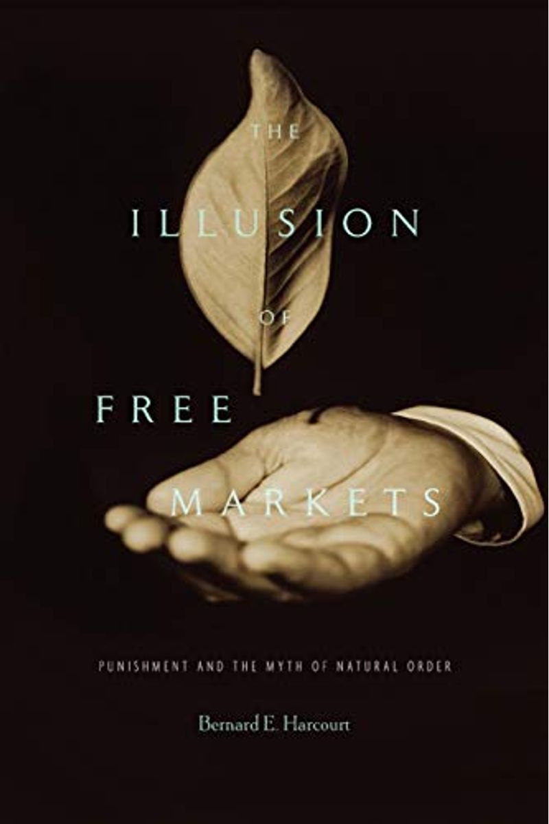 The Illusion Of Free Markets: Punishment And The Myth Of Natural Order