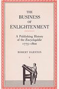 The Business Of Enlightenment: A Publishing History Of The EncyclopéDie, 1775-1800