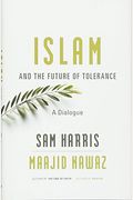 Islam And The Future Of Tolerance: A Dialogue