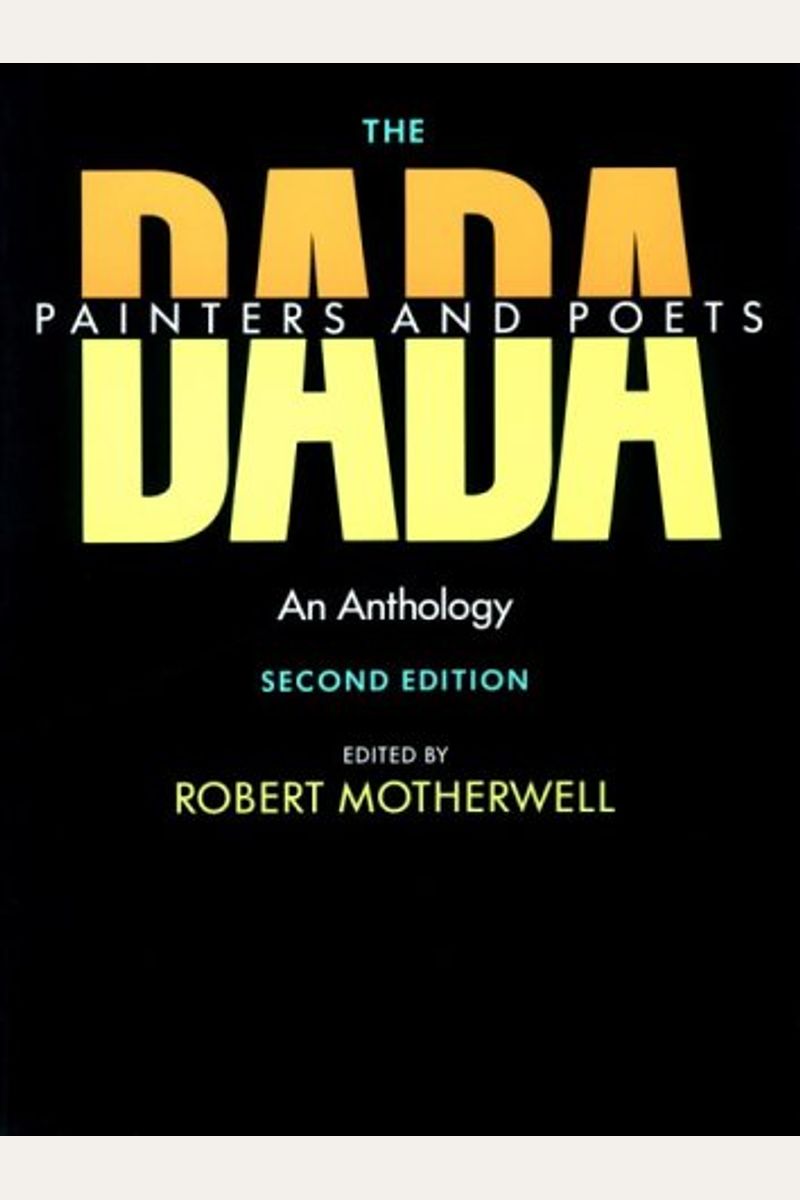 The Dada Painters And Poets: An Anthology, Second Edition
