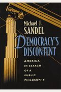 Democracy's Discontent: America In Search Of A Public Philosophy