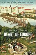 Heart Of Europe: A History Of The Holy Roman Empire