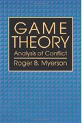Game Theory: Analysis Of Conflict,