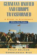 Germany Unified And Europe Transformed: A Study In Statecraft, With A New Preface