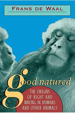 Good Natured: The Origins Of Right And Wrong In Humans And Other Animals Good Natured: The Origins Of Right And Wrong In Humans And Other Animals