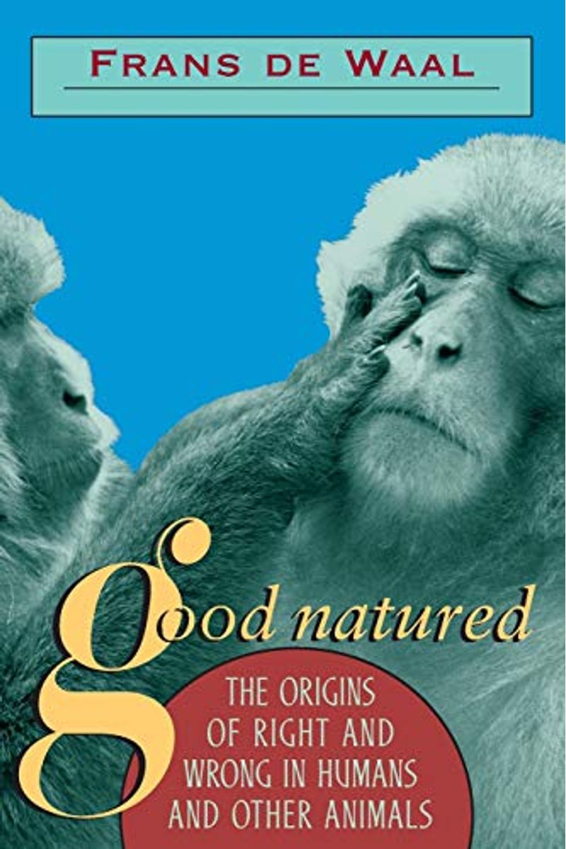 Good Natured: The Origins Of Right And Wrong In Humans And Other Animals