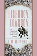 Highbrow/Lowbrow: The Emergence Of Cultural Hierarchy In America,