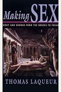 Making Sex: Body And Gender From The Greeks To Freud,
