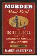Murder Most Foul: The Killer And The American Gothic Imagination,