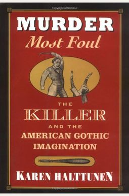 Murder Most Foul: The Killer And The American Gothic Imagination, Murder Most Foul: The Killer And The American Gothic Imagination,