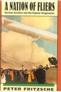 A Nation Of Fliers: German Aviation And The Popular Imagination,