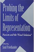 Probing The Limits Of Representation: Nazism And The Final Solution