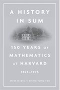 History In Sum: 150 Years Of Mathematics At Harvard (1825-1975)