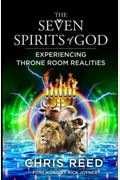 The Seven Spirits of God: Experiencing Throne Room Realities