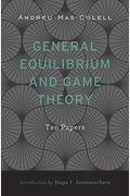 General Equilibrium And Game Theory: Ten Papers