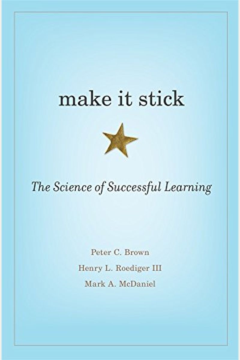 Make It Stick: The Science Of Successful Learning