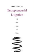 Entrepreneurial Litigation: Its Rise, Fall, And Future
