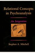 Relational Concepts In Psychoanalysis: An Integration