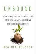 Unbound: How Inequality Constricts Our Economy and What We Can Do about It