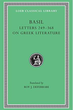 Basil: Letters, Volume Iv, Letters 249-368. Address To Young Men On Greek Literature. (Loeb Classical Library No. 270) Basil: Letters, Volume Iv, Letters 249-368. Address To Young Men On Greek Literature. (Loeb Classical Library No. 270)